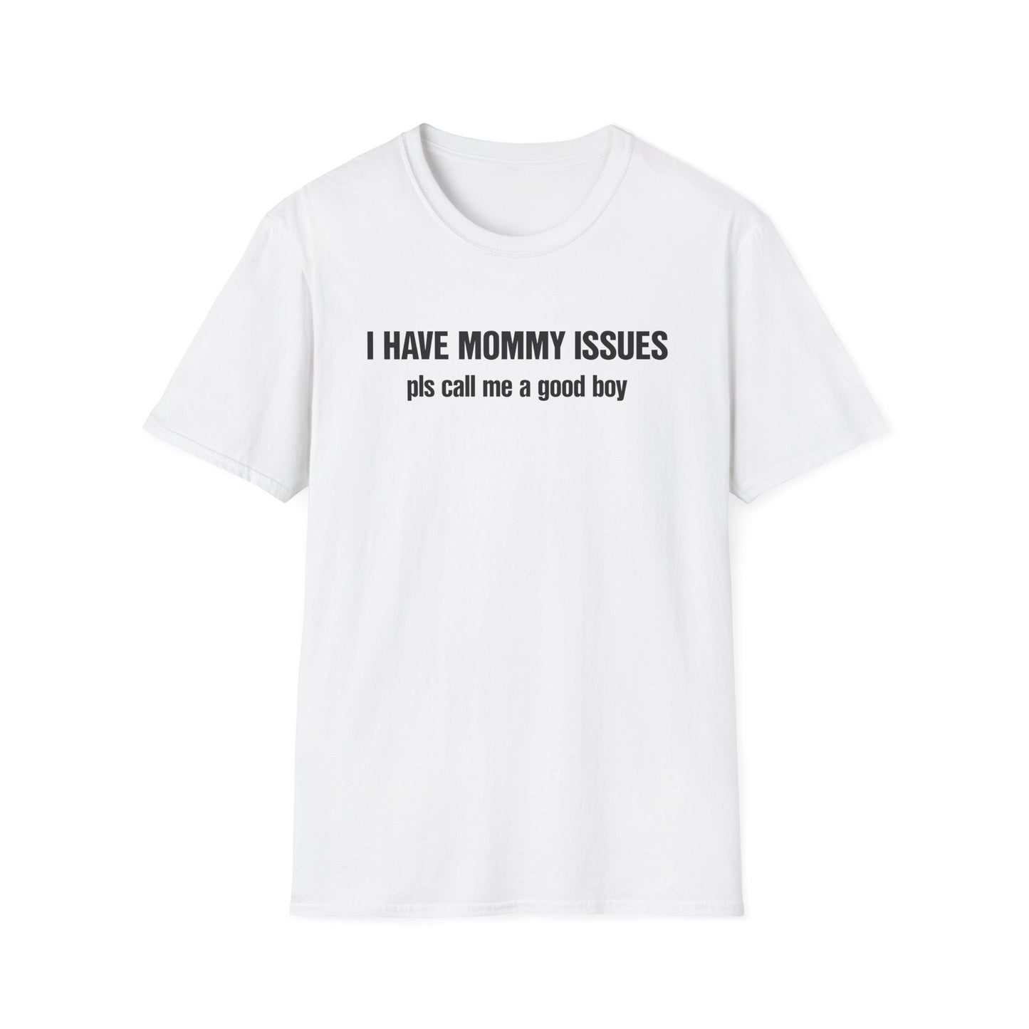 I Have Mommy Issues Pls Call Me A Good Boy
