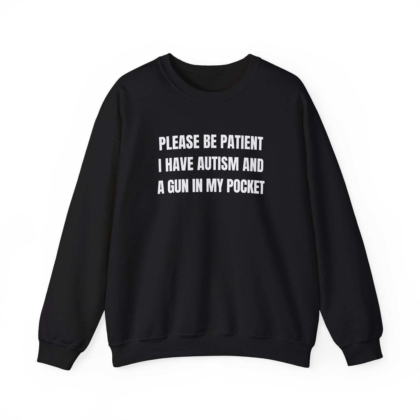 Please Be Patient I Have Autism And A Gun In My Pocket
