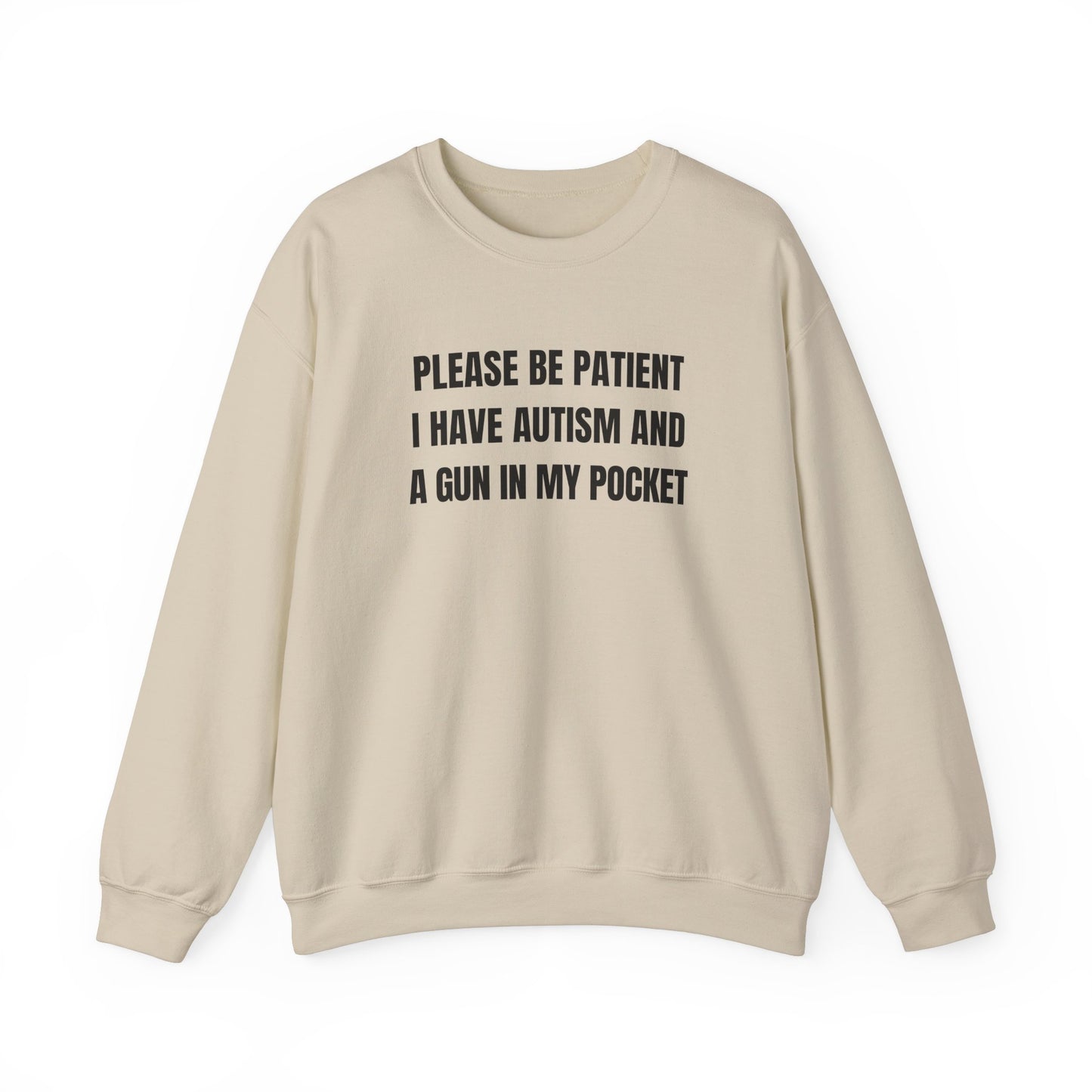 Please Be Patient I Have Autism And A Gun In My Pocket