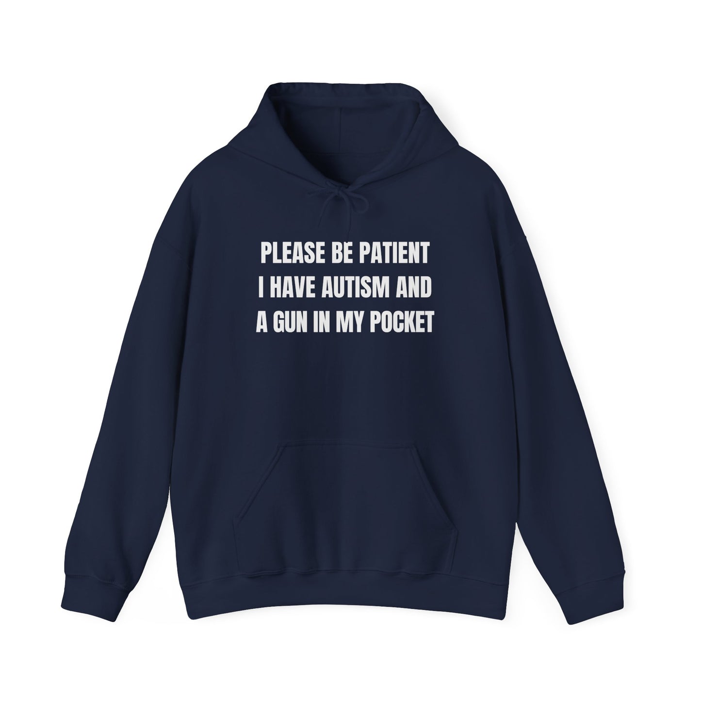 Please Be Patient I Have Autism And A Gun In My Pocket