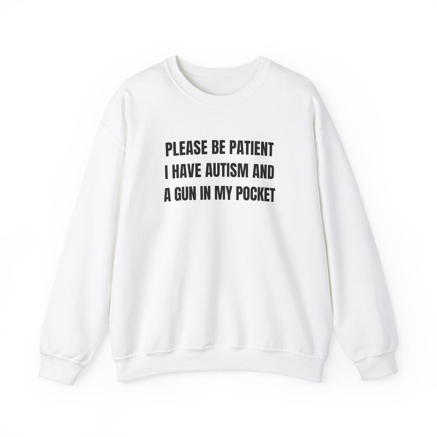Please Be Patient I Have Autism And A Gun In My Pocket