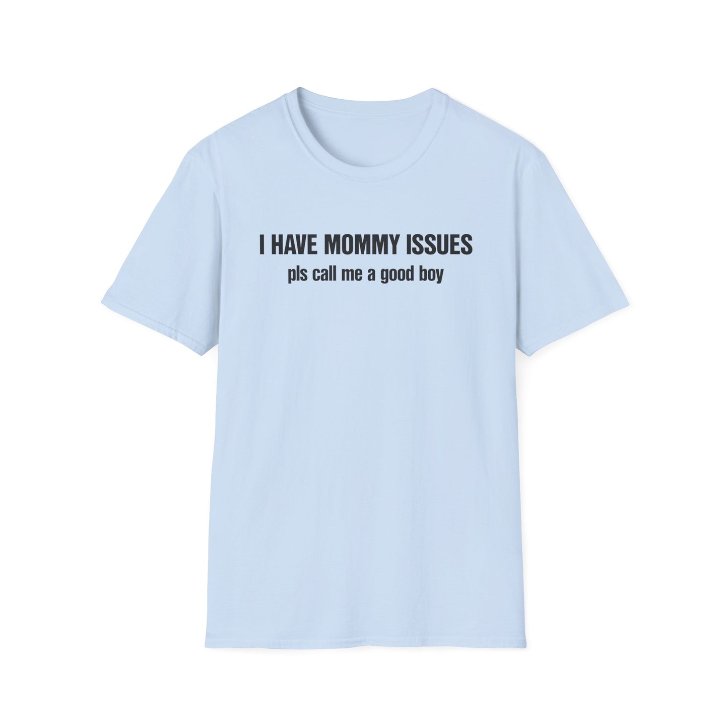 I Have Mommy Issues Pls Call Me A Good Boy