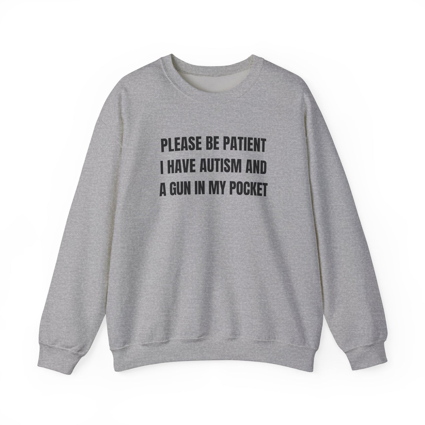 Please Be Patient I Have Autism And A Gun In My Pocket
