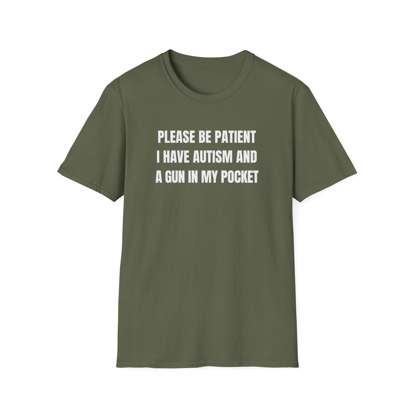 Please Be Patient I Have Autism And A Gun In My Pocket