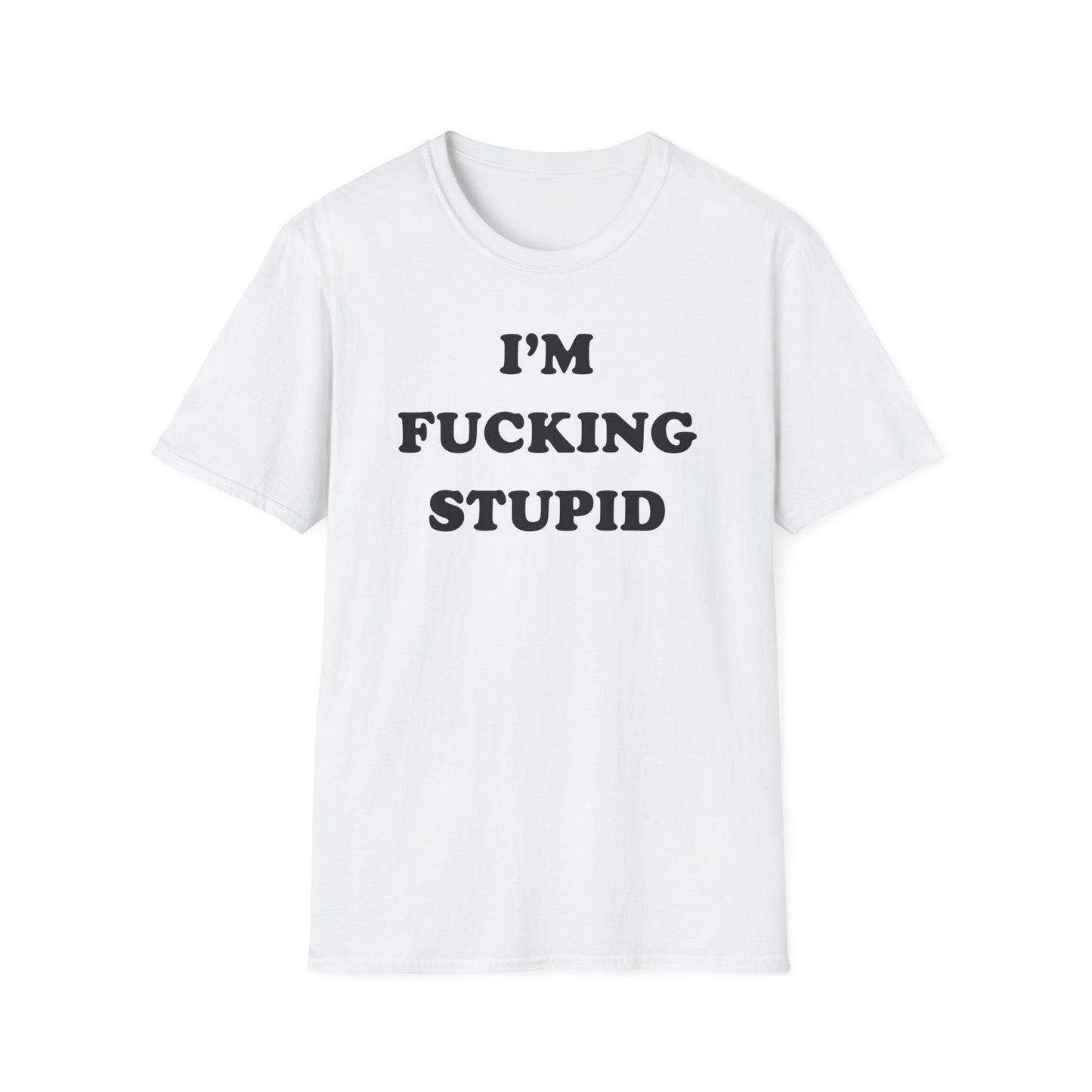 I'm Fucking Stupid