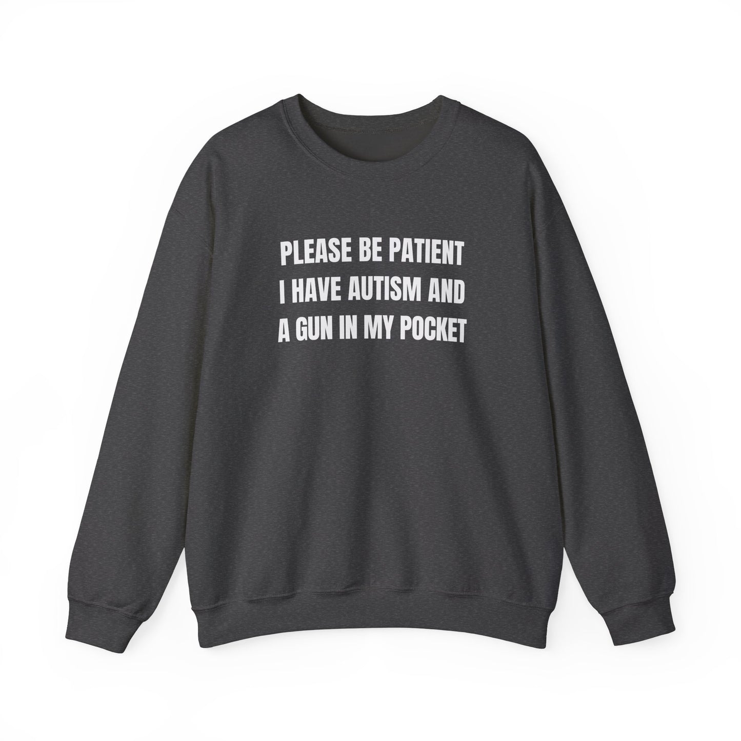 Please Be Patient I Have Autism And A Gun In My Pocket
