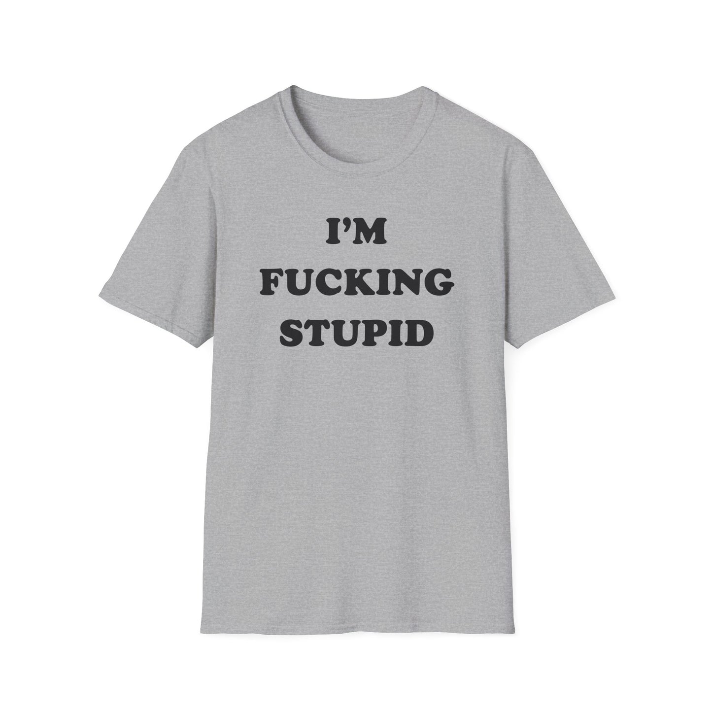 I'm Fucking Stupid