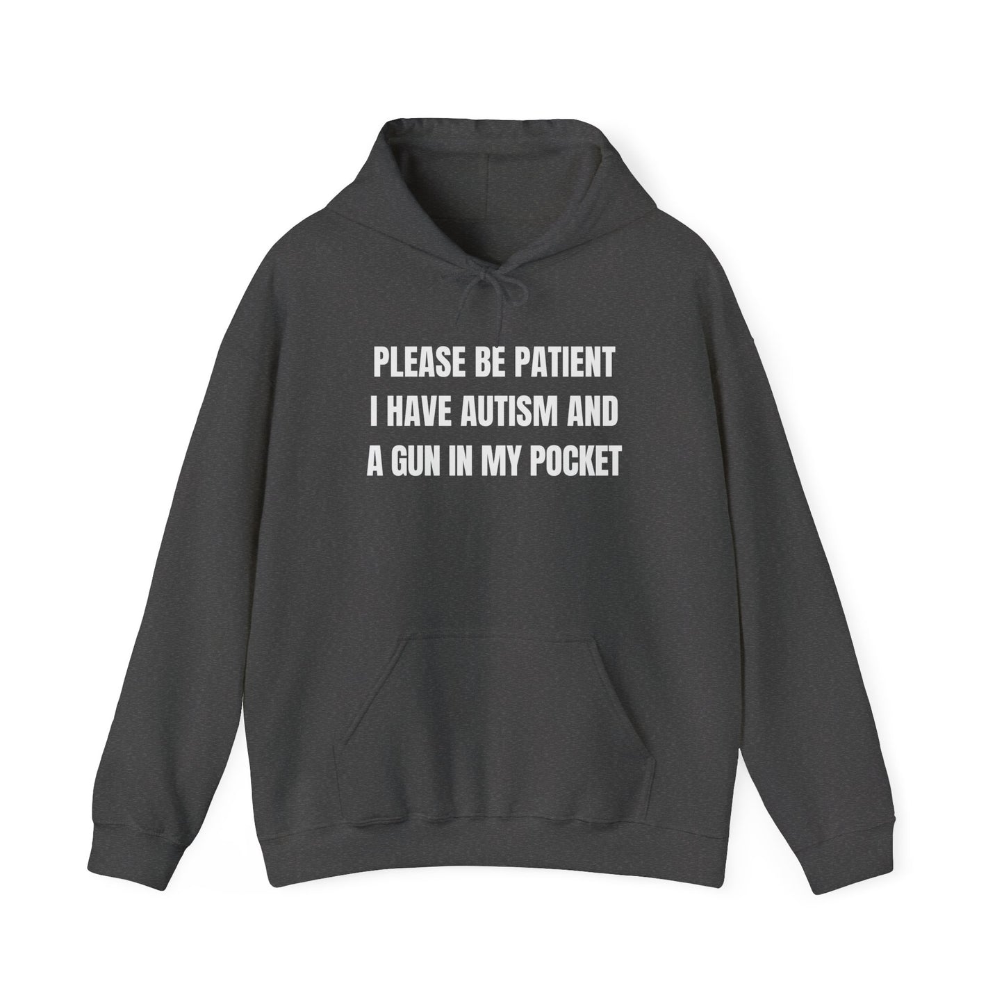 Please Be Patient I Have Autism And A Gun In My Pocket
