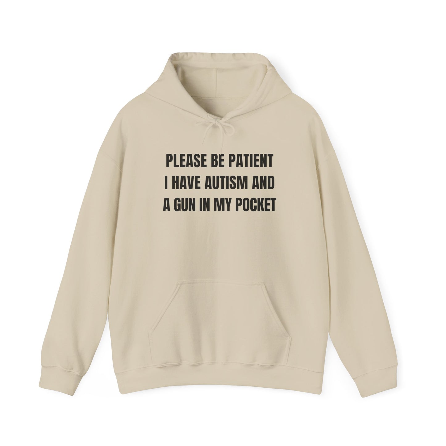 Please Be Patient I Have Autism And A Gun In My Pocket