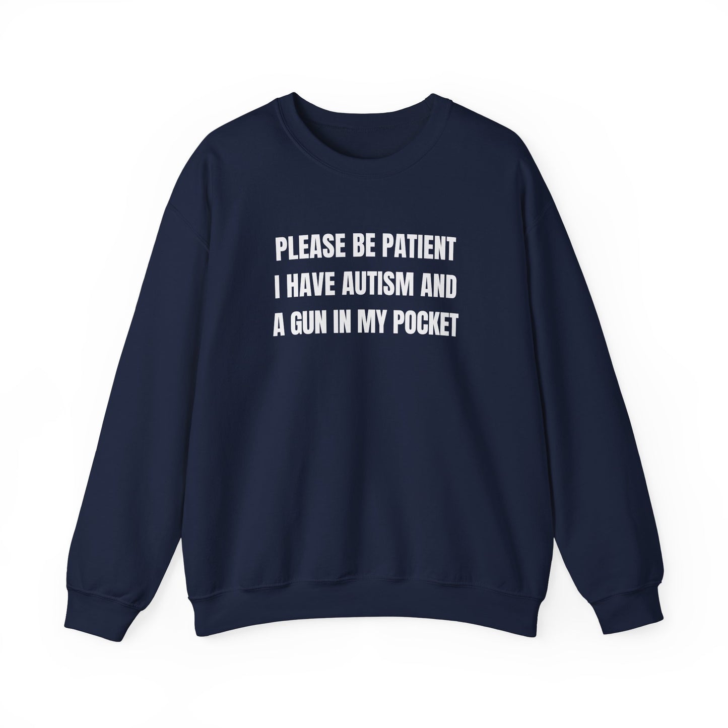 Please Be Patient I Have Autism And A Gun In My Pocket