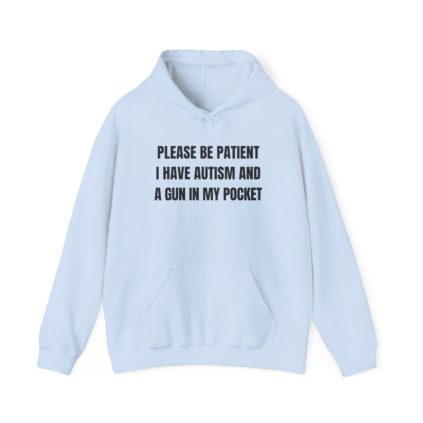 Please Be Patient I Have Autism And A Gun In My Pocket