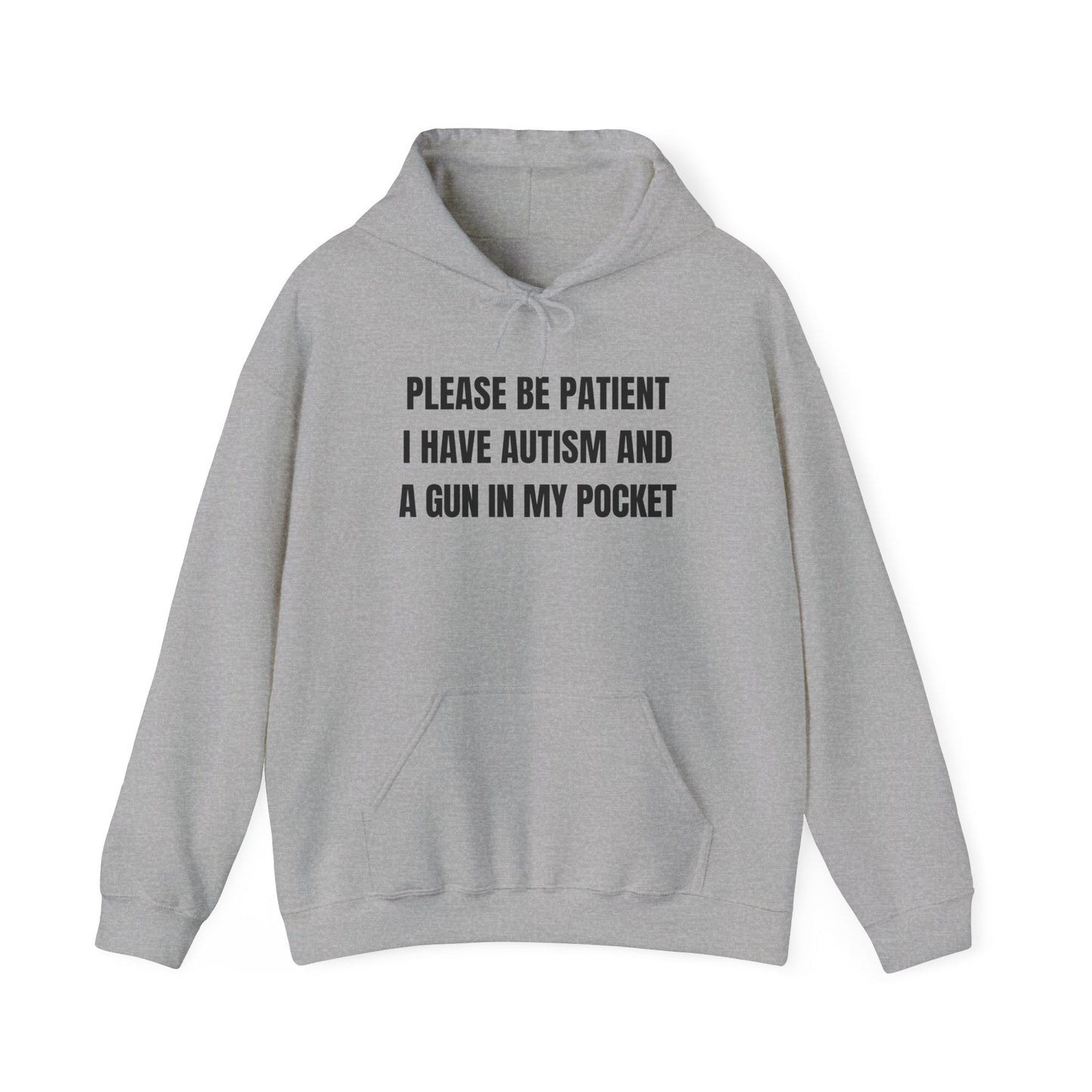 Please Be Patient I Have Autism And A Gun In My Pocket