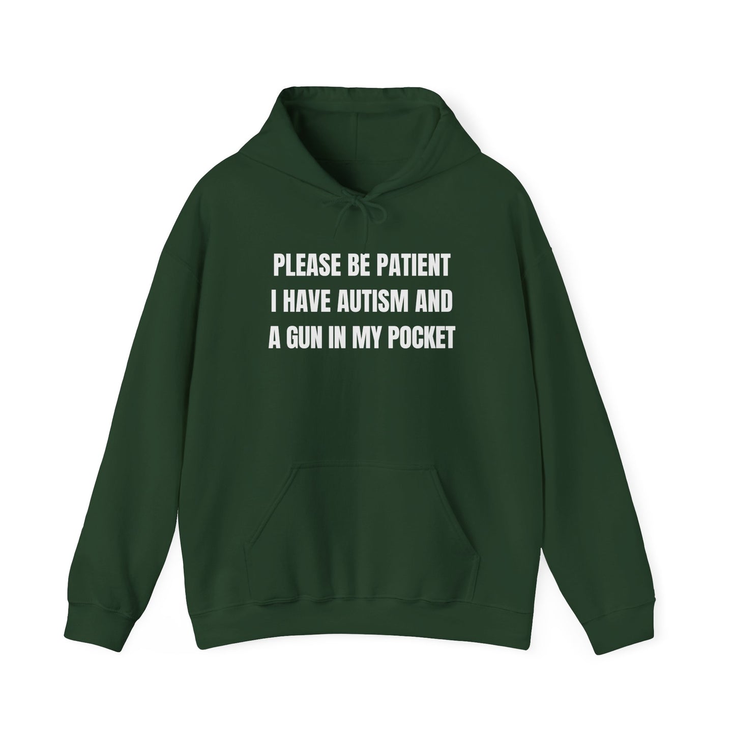 Please Be Patient I Have Autism And A Gun In My Pocket
