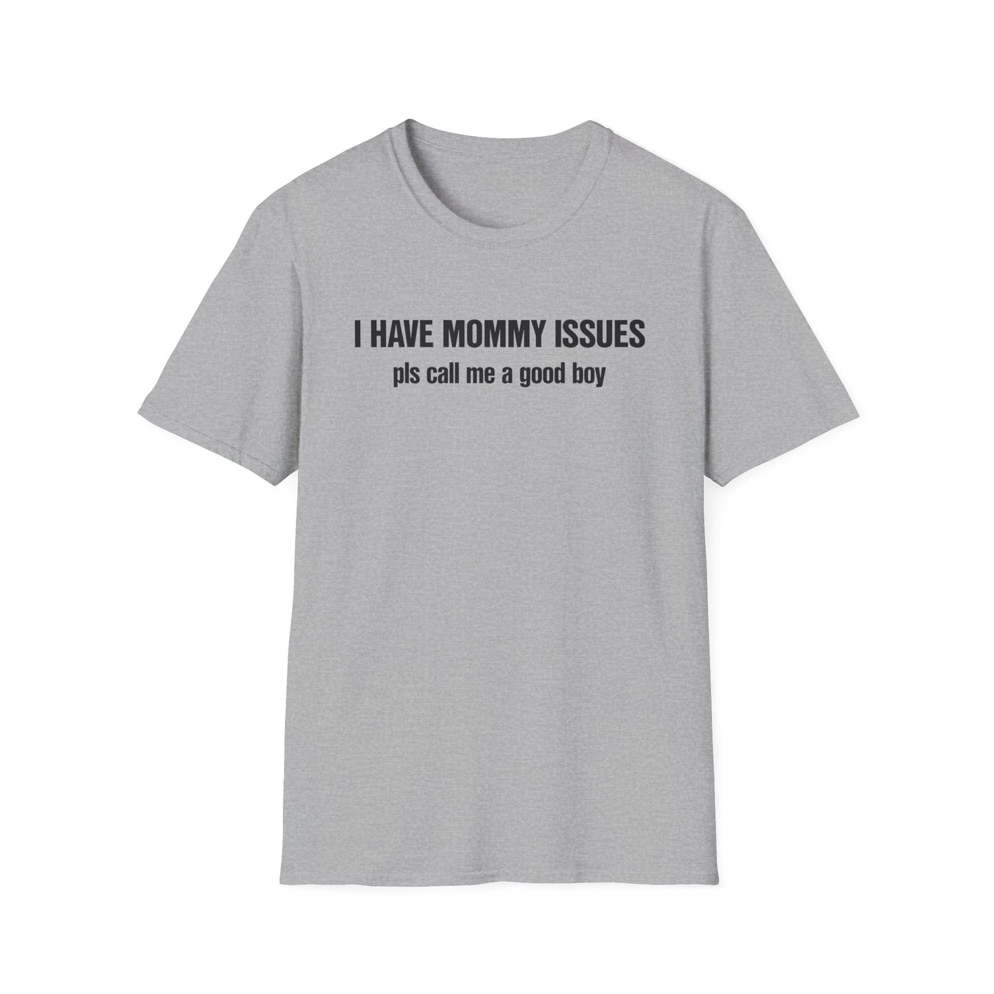 I Have Mommy Issues Pls Call Me A Good Boy